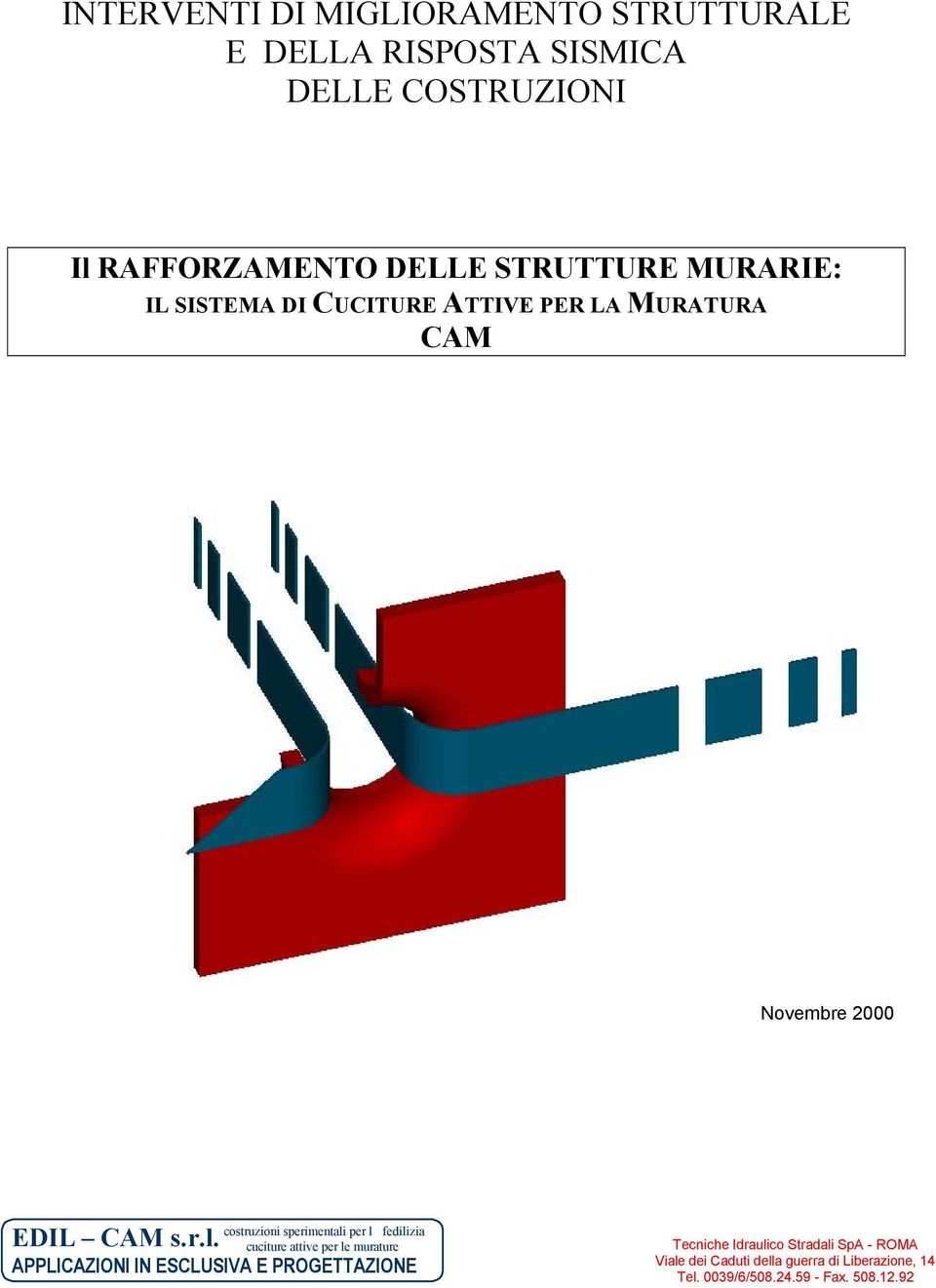 lfedilizia EDIL CAM s.r.l. cuciture attive per le murature APPLICAZIONI IN ESCLUSIVA E PROGETTAZIONE Tecniche