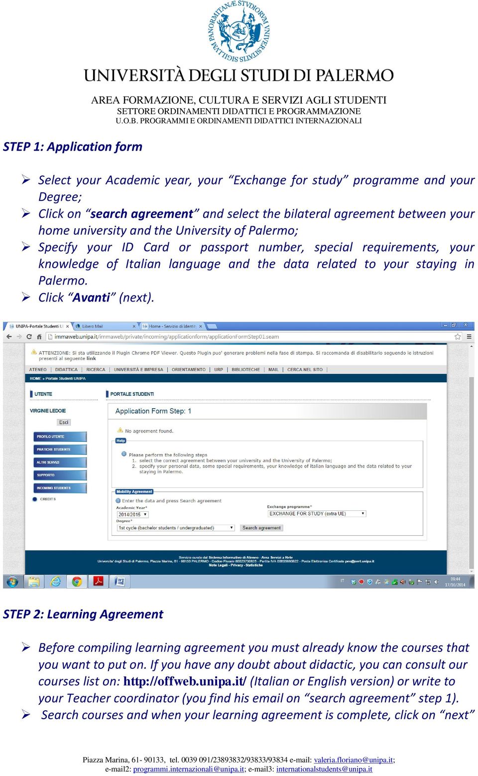 to your staying in Palermo. Click Avanti (next). STEP 2: Learning Agreement Before compiling learning agreement you must already know the courses that you want to put on.