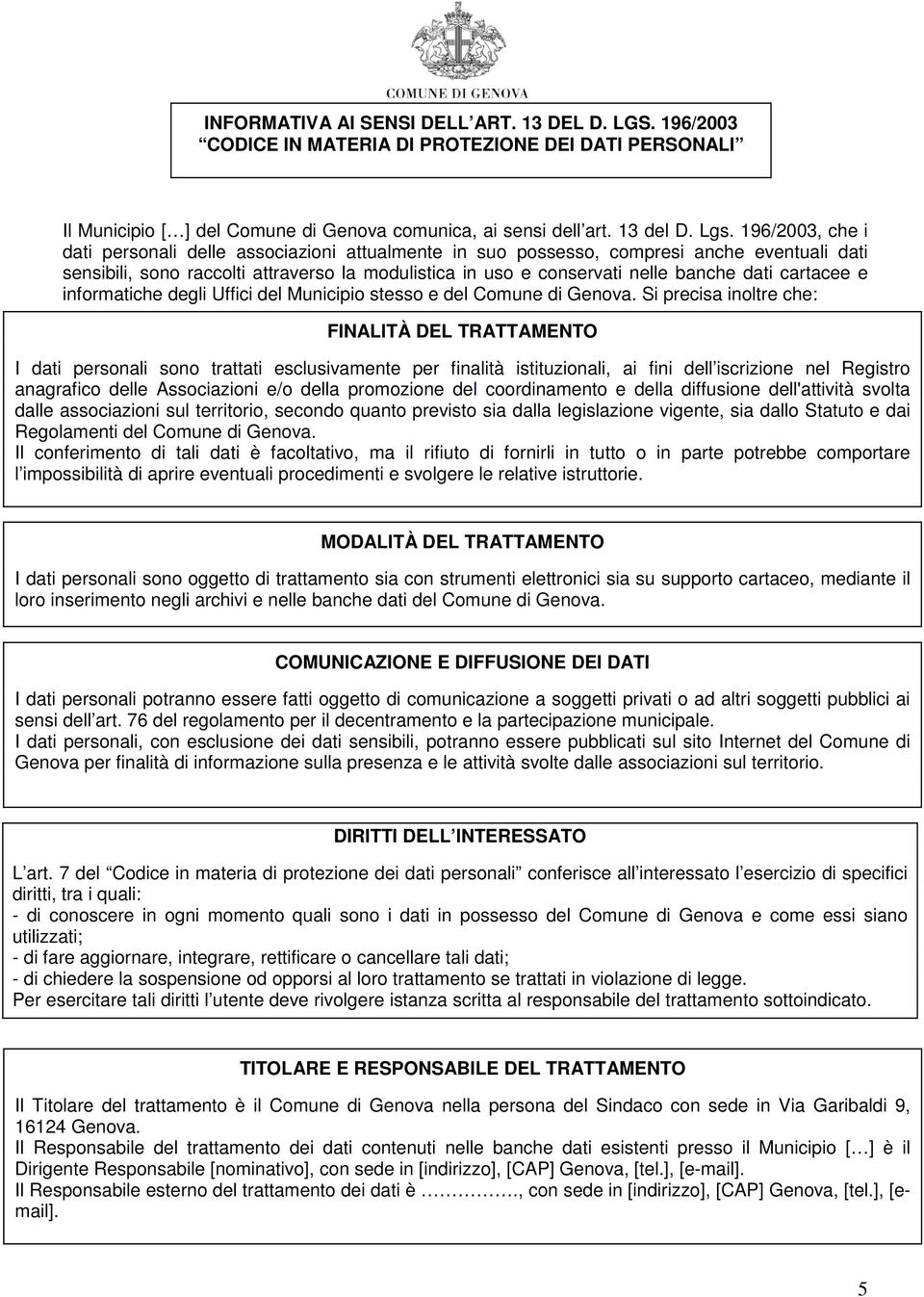 cartacee e informatiche degli Uffici del Municipio stesso e del Comune di Genova.