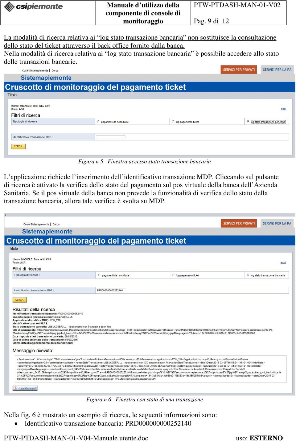 Figura n 5 Finestra accesso stato transazione bancaria L applicazione richiede l inserimento dell identificativo transazione MDP.