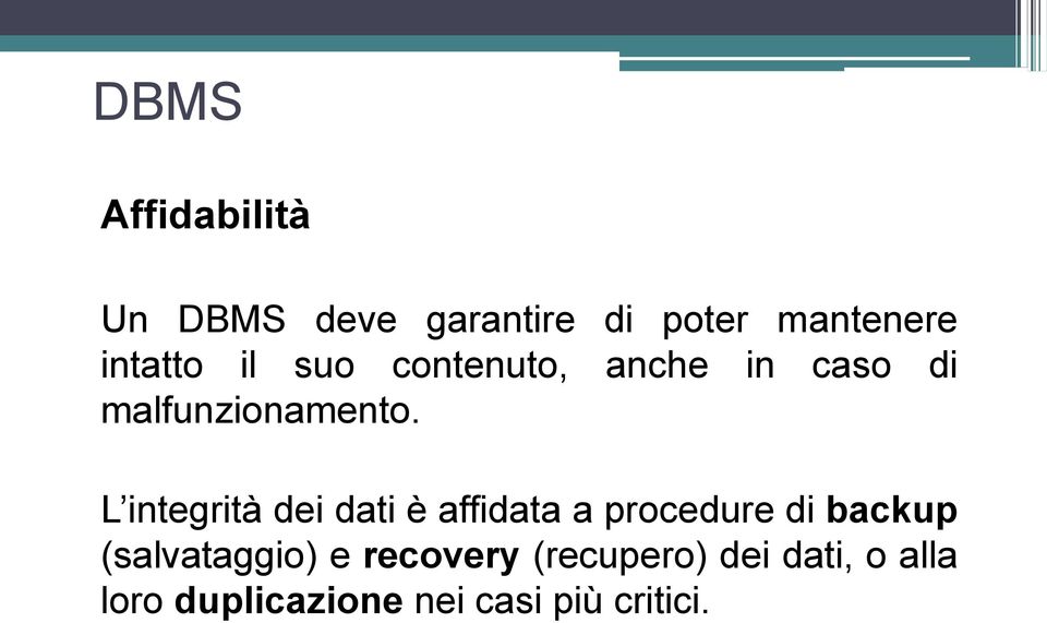 L integrità dei dati è affidata a procedure di backup