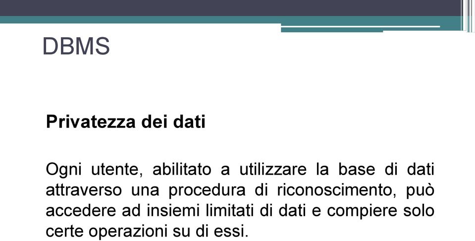 di riconoscimento, può accedere ad insiemi limitati