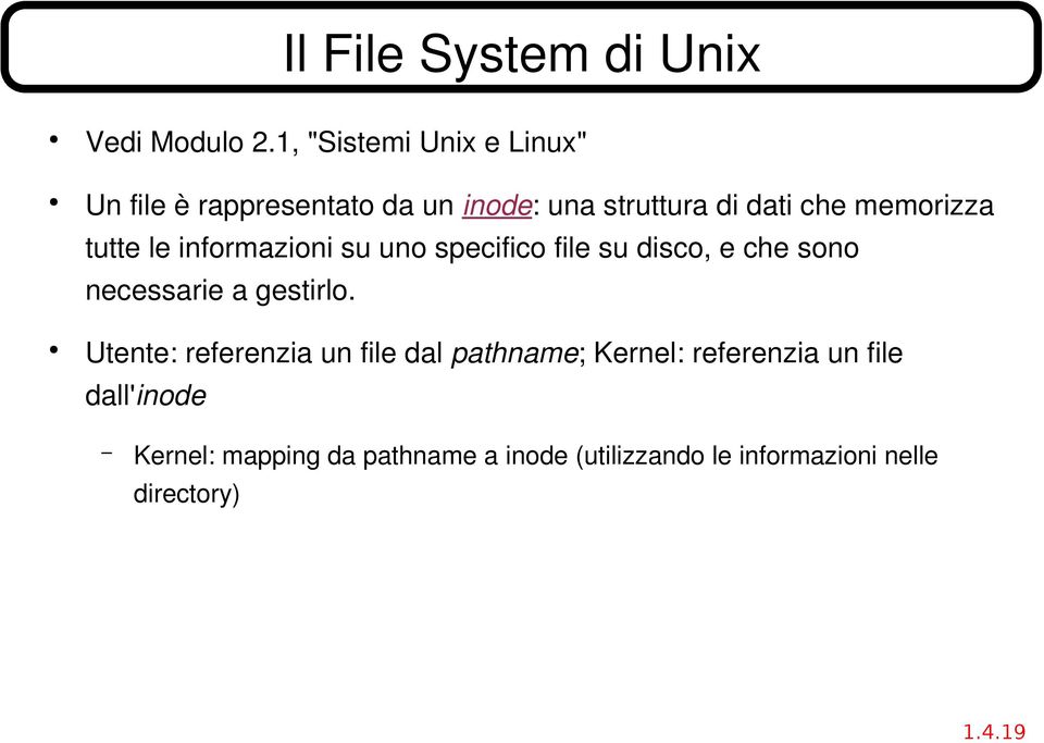 memorizza tutte le informazioni su uno specifico file su disco, e che sono necessarie a gestirlo.