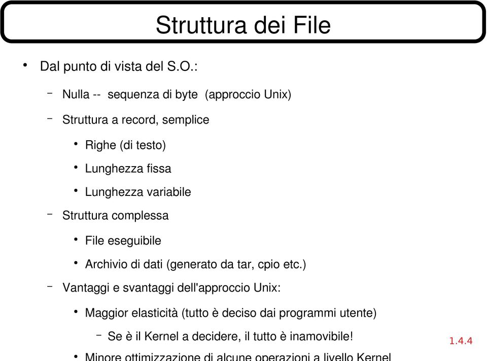 fissa Lunghezza variabile Struttura complessa File eseguibile Archivio di dati (generato da tar, cpio