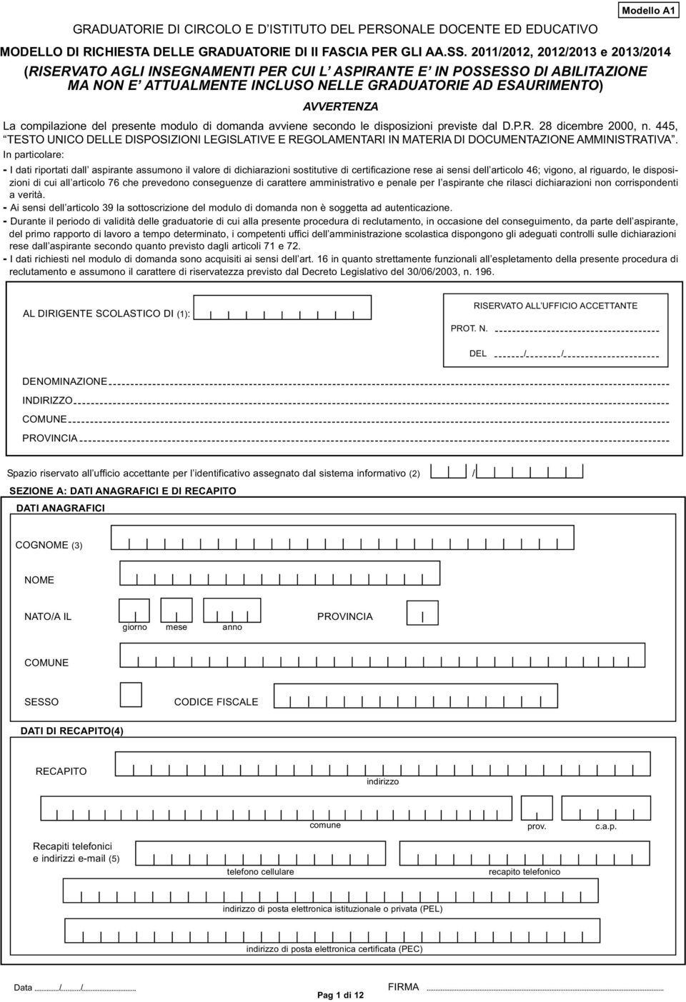 compilazione del presente modulo di domanda avviene secondo le disposizioni previste dal D.P.R. 28 dicembre 2000 n.