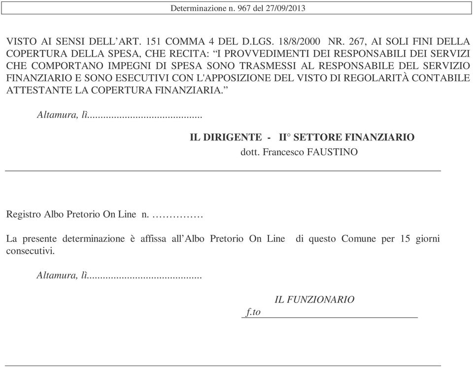 RESPONSABILE DEL SERVIZIO FINANZIARIO E SONO ESECUTIVI CON L'APPOSIZIONE DEL VISTO DI REGOLARITÀ CONTABILE ATTESTANTE LA COPERTURA FINANZIARIA. Altamura, lì.