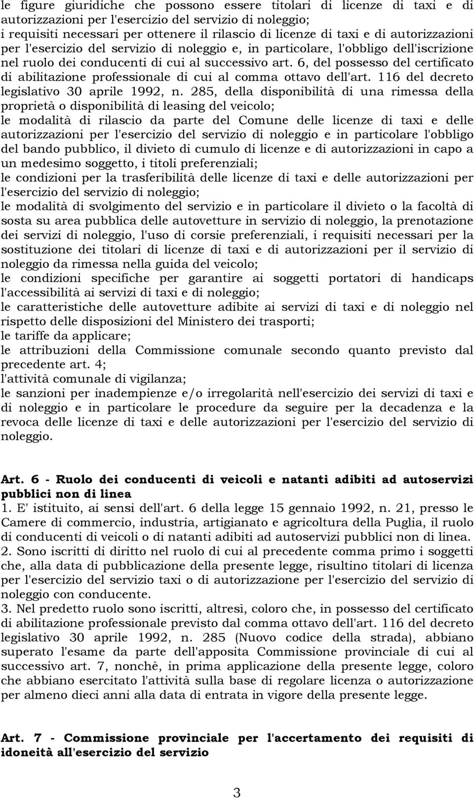 6, del possesso del certificato di abilitazione professionale di cui al comma ottavo dell'art. 116 del decreto legislativo 30 aprile 1992, n.