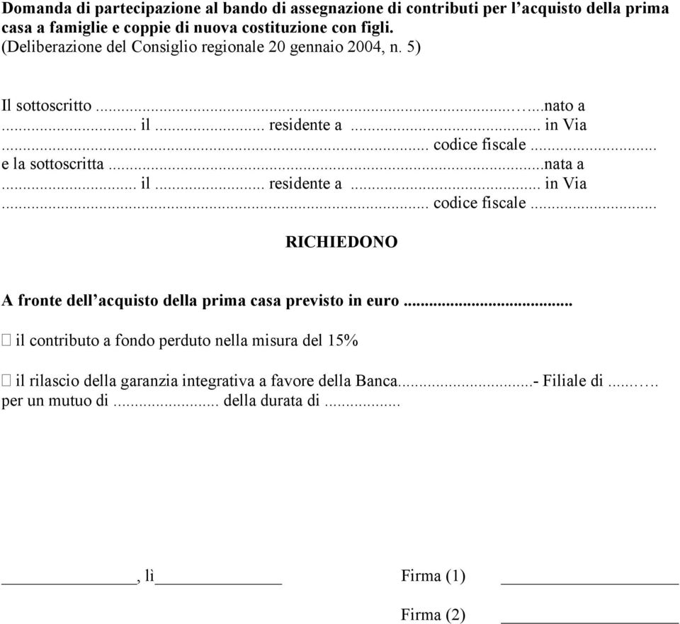 ..nata a RICHIEDONO A fronte dell acquisto della prima casa previsto in euro.