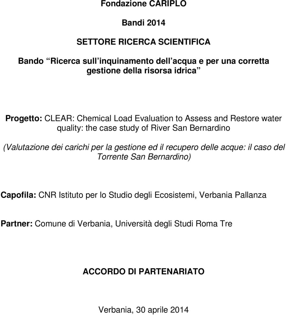 (Valutazione dei carichi per la gestione ed il recupero delle acque: il caso del Torrente San Bernardino) Capofila: CNR Istituto per lo