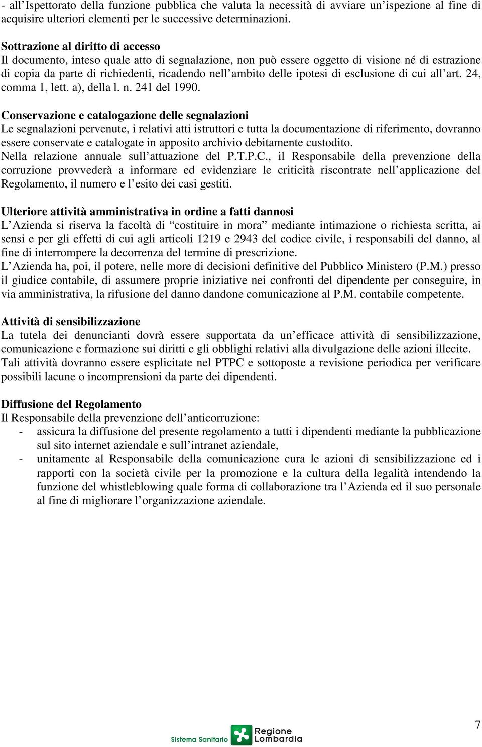 ipotesi di esclusione di cui all art. 24, comma 1, lett. a), della l. n. 241 del 1990.