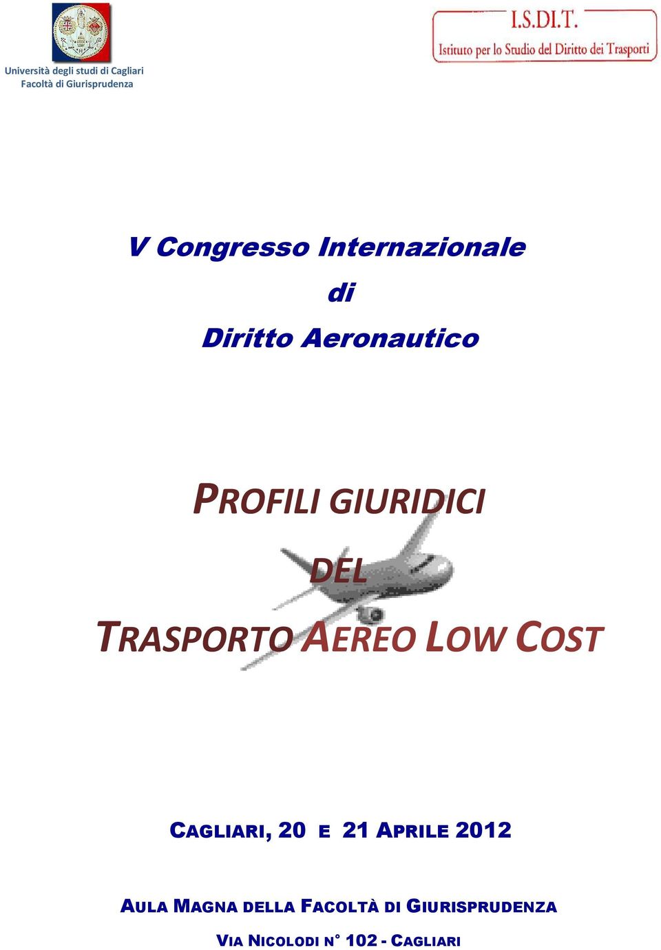 GIURIDICI DEL TRASPORTO AEREO LOW COST CAGLIARI, 20 E 21 APRILE