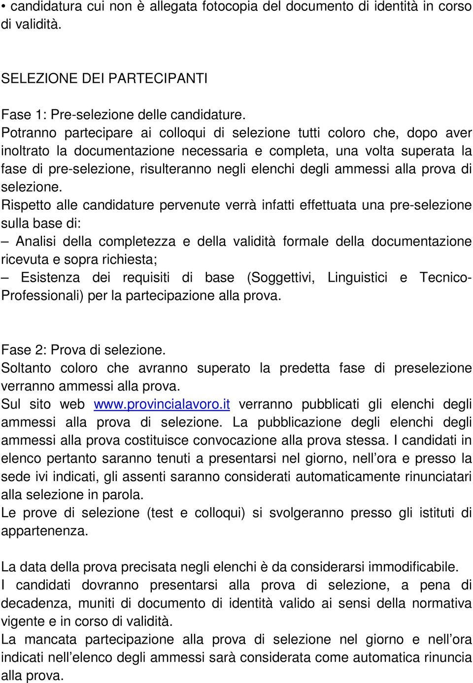 degli ammessi alla prova di selezione.