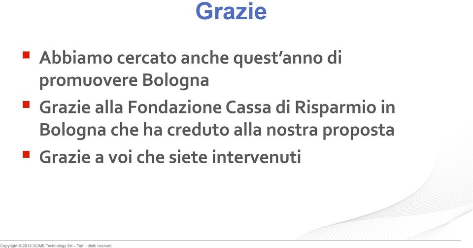 creduto alla nostra proposta Grazie a voi che siete