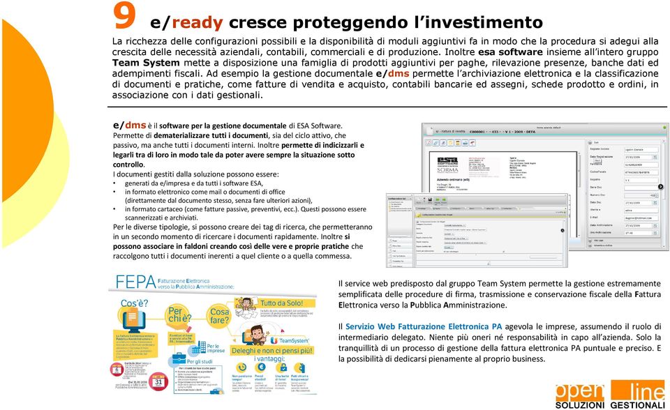 Inoltre esa software insieme all intero gruppo Team System mette a disposizione una famiglia di prodotti aggiuntivi per paghe, rilevazione presenze, banche dati ed adempimenti fiscali.