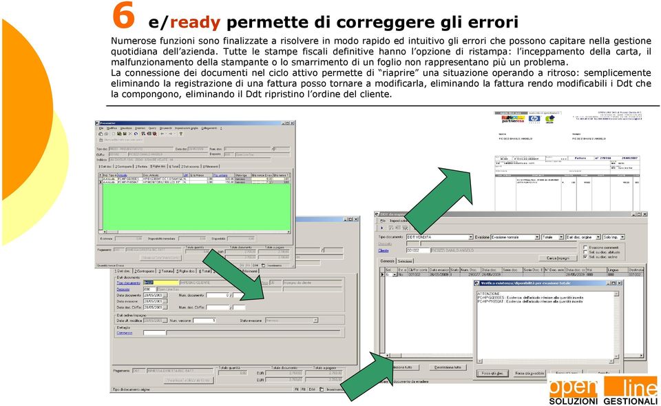 Tutte le stampe fiscali definitive hanno l opzione di ristampa: l inceppamento della carta, il malfunzionamento della stampante o lo smarrimento di un foglio non