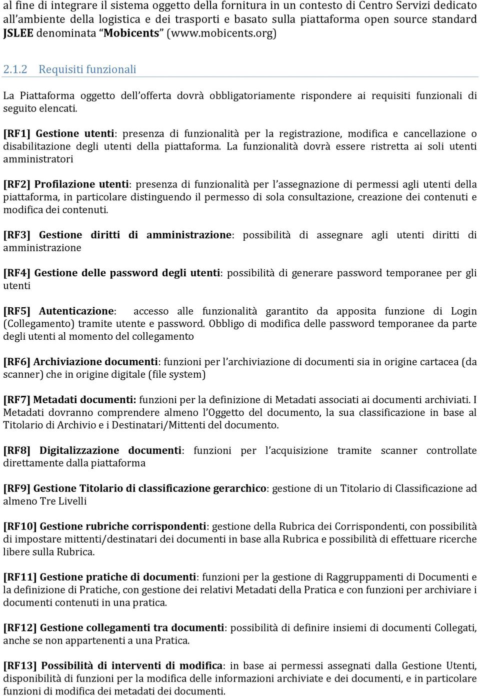 [RF1] Gestione utenti: presenza di funzionalità per la registrazione, modifica e cancellazione o disabilitazione degli utenti della piattaforma.