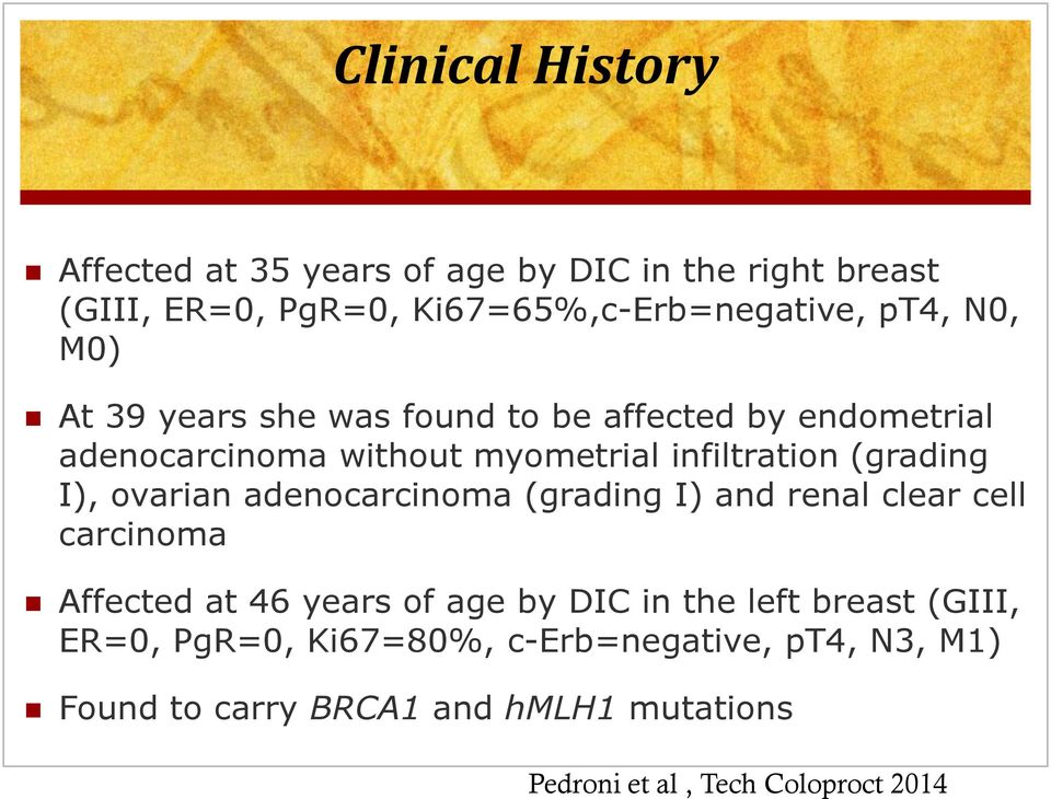 ovarian adenocarcinoma (grading I) and renal clear cell carcinoma Affected at 46 years of age by DIC in the left breast