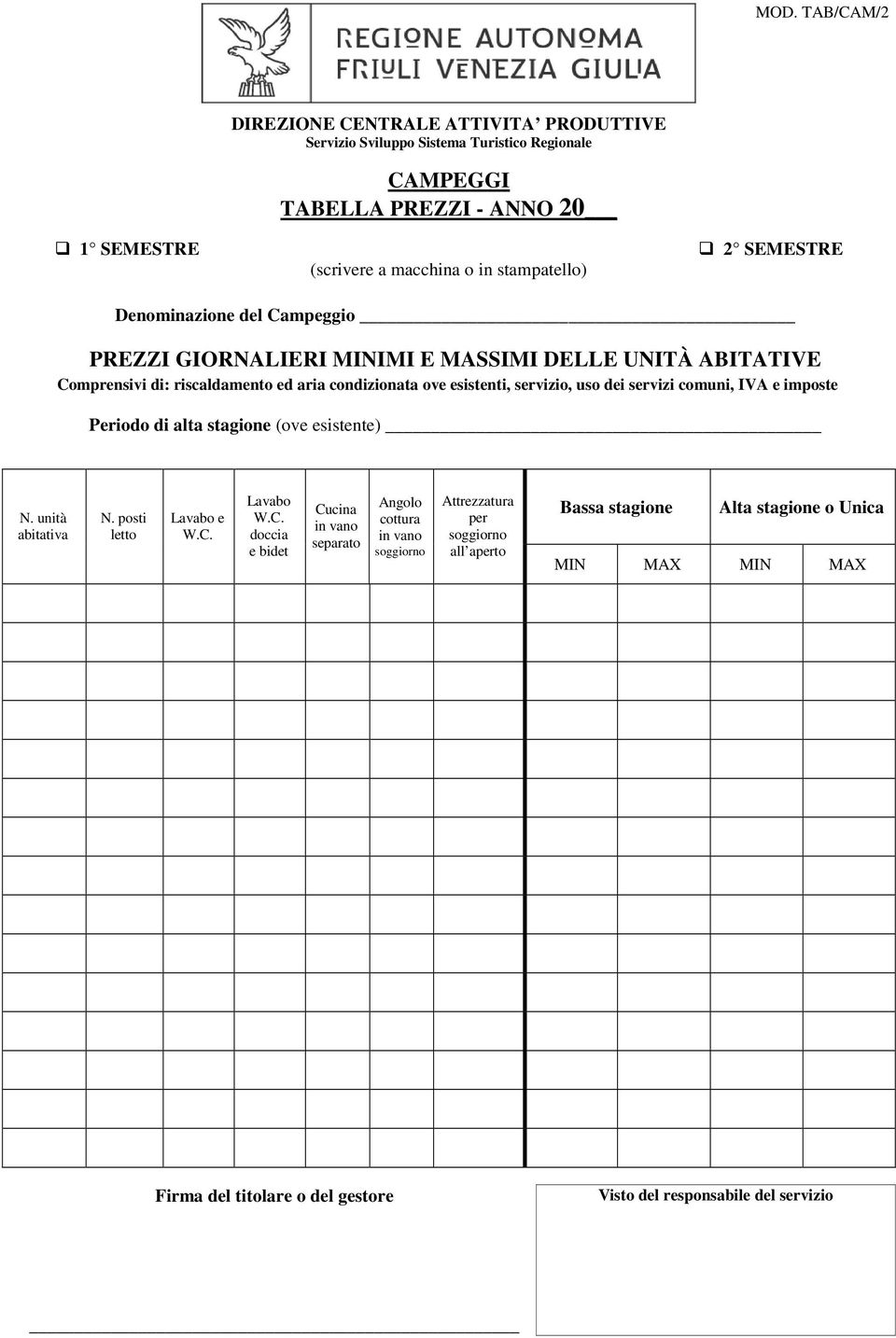 esistenti, servizio, uso dei servizi comuni, IVA e imposte Periodo di alta stagione (ove esistente) N. unità abitativa N.