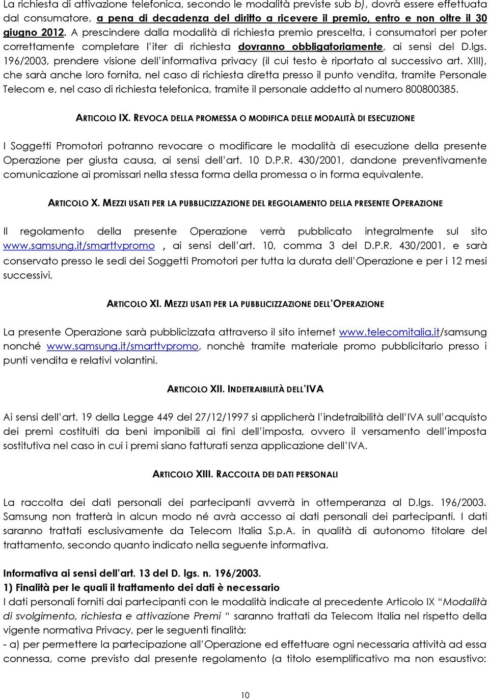 196/2003, prendere visione dell informativa privacy (il cui testo è riportato al successivo art.