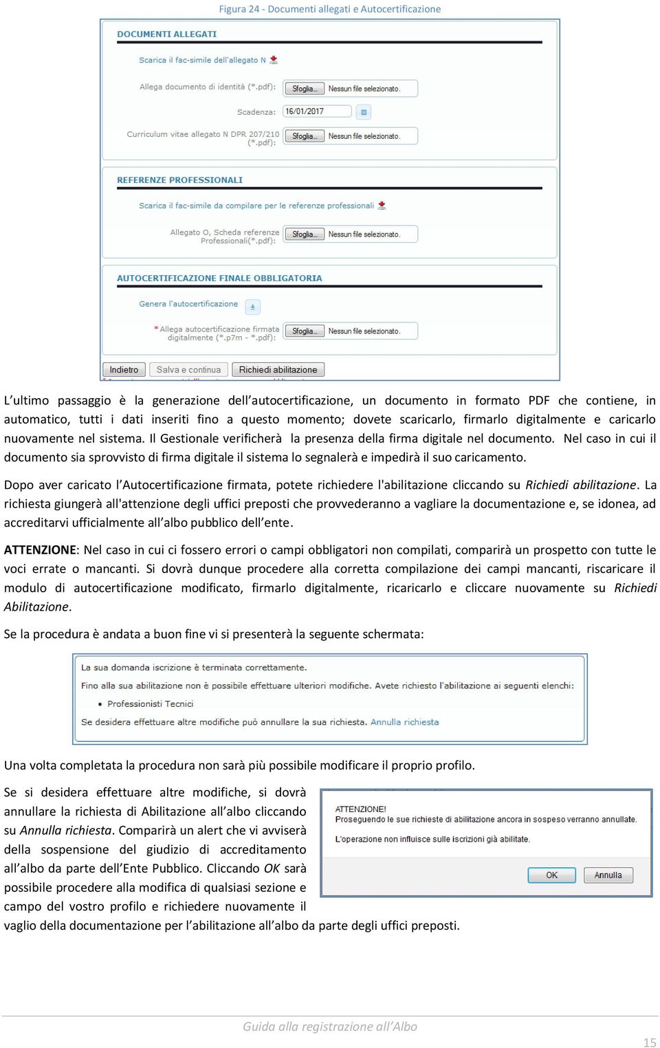 Nel caso in cui il documento sia sprovvisto di firma digitale il sistema lo segnalerà e impedirà il suo caricamento.