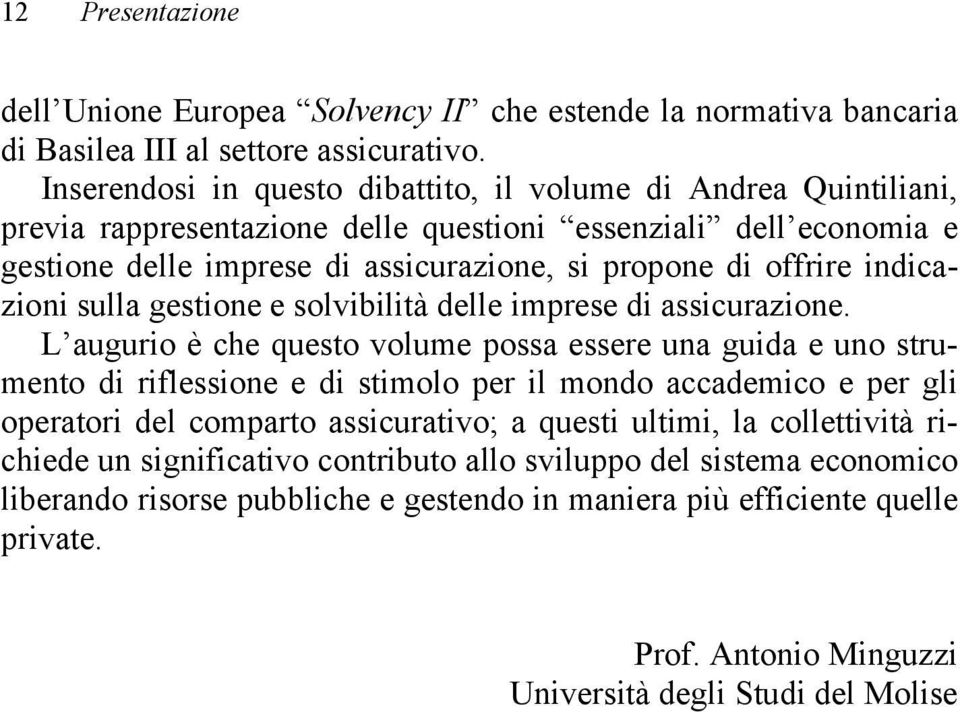 indicazioni sulla gestione e solvibilità delle imprese di assicurazione.