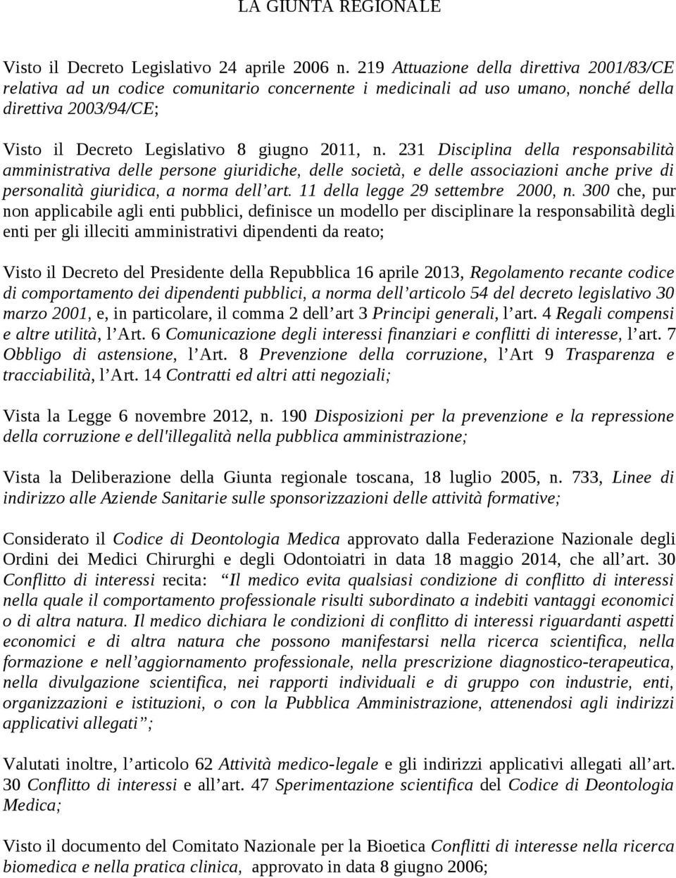 231 Disciplina della responsabilità amministrativa delle persone giuridiche, delle società, e delle associazioni anche prive di personalità giuridica, a norma dell art.