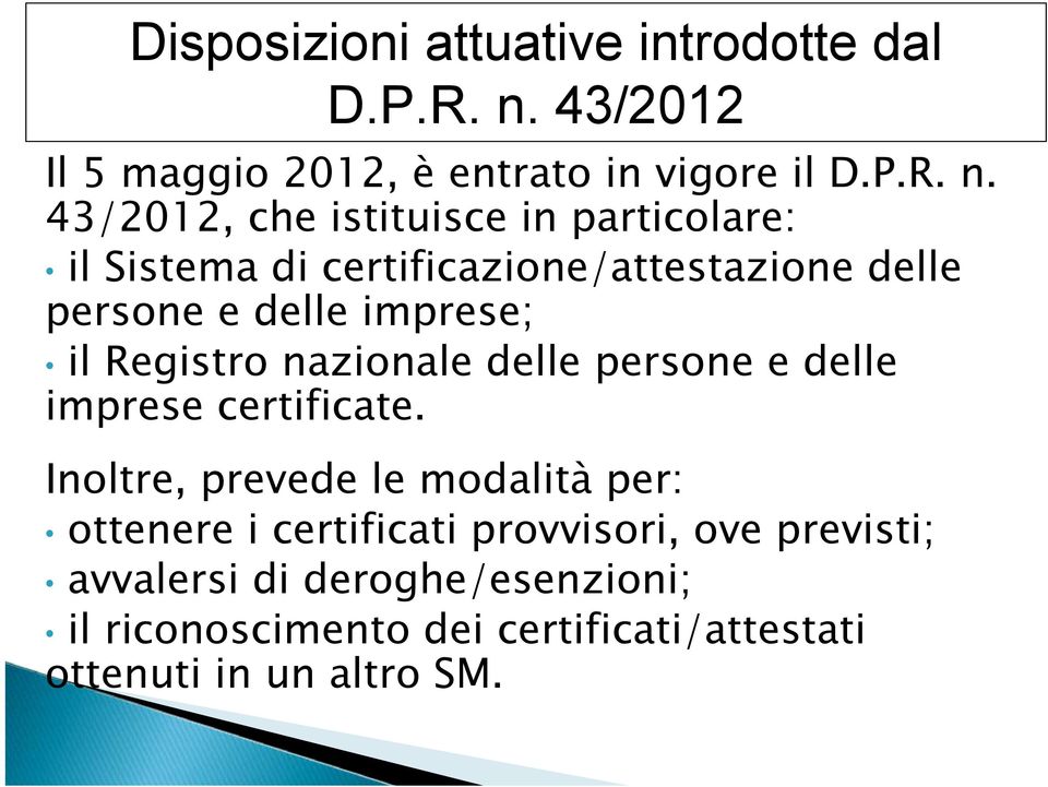 43/2012, che istituisce in particolare: il Sistema di certificazione/attestazione delle persone e delle imprese; il