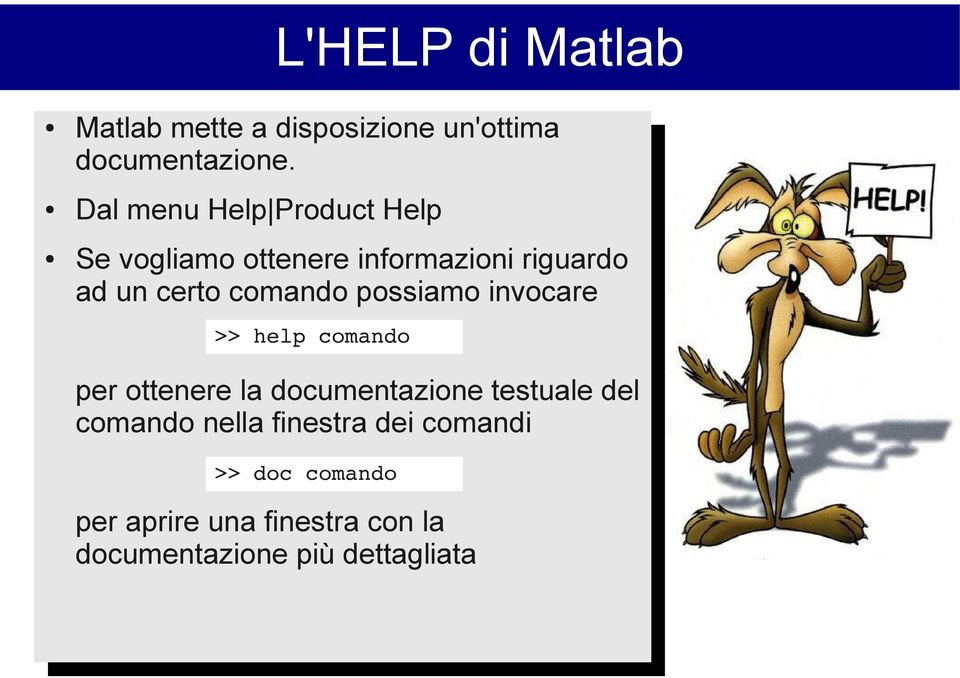 Dal Dal menu menu Help Product Help Product Help Help Se Se vogliamo vogliamo ottenere ottenere informazioni informazioni riguardo riguardo ad ad un un certo certo