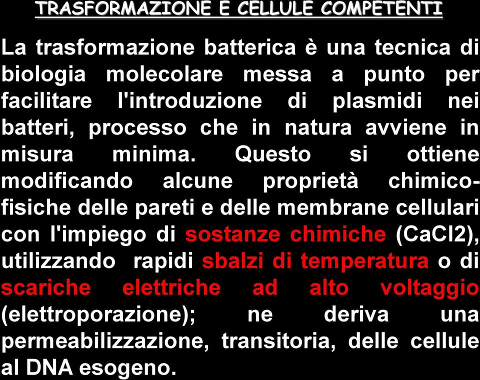 Questo si ottiene modificando alcune proprietà chimicofisiche delle pareti e delle membrane cellulari con l'impiego di sostanze chimiche