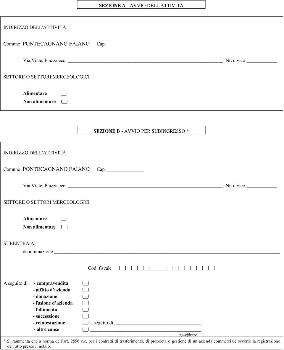 civico SETTORE O SETTORI MERCEOLOGICI Alimentare Non alimentare SUBENTRA A: denominazione Cod.