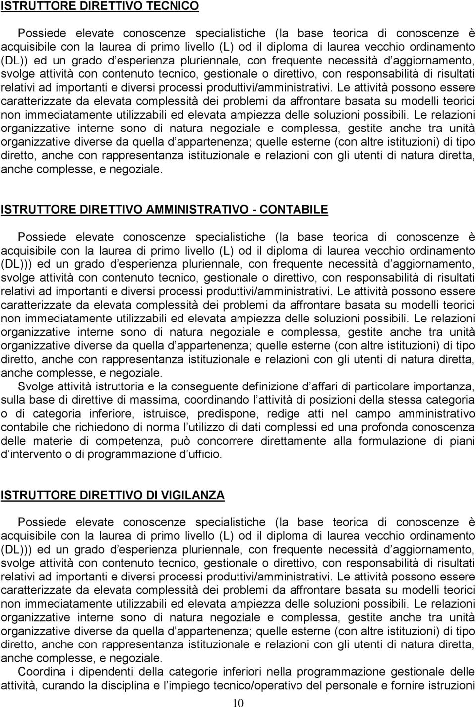 importanti e diversi processi produttivi/amministrativi.