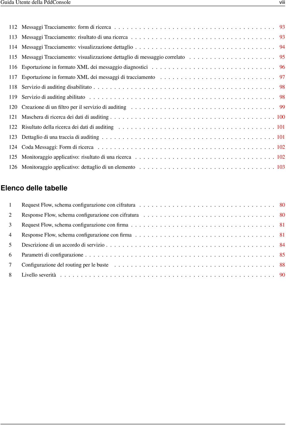 .................... 95 116 Esportazione in formato XML dei messaggio diagnostici.............................. 96 117 Esportazione in formato XML dei messaggi di tracciamento.