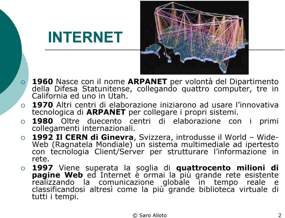 1980 Oltre duecento centri di elaborazione con i primi collegamenti internazionali.