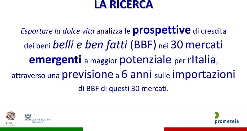 emergenti a maggior potenziale per l Italia, attraverso una