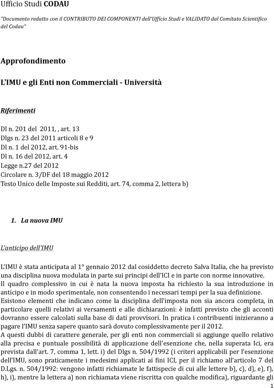 3/DF del 18 maggio 2012 Testo Unico delle Imposte sui Redditi, art. 74, comma 2, lettera b) 1.