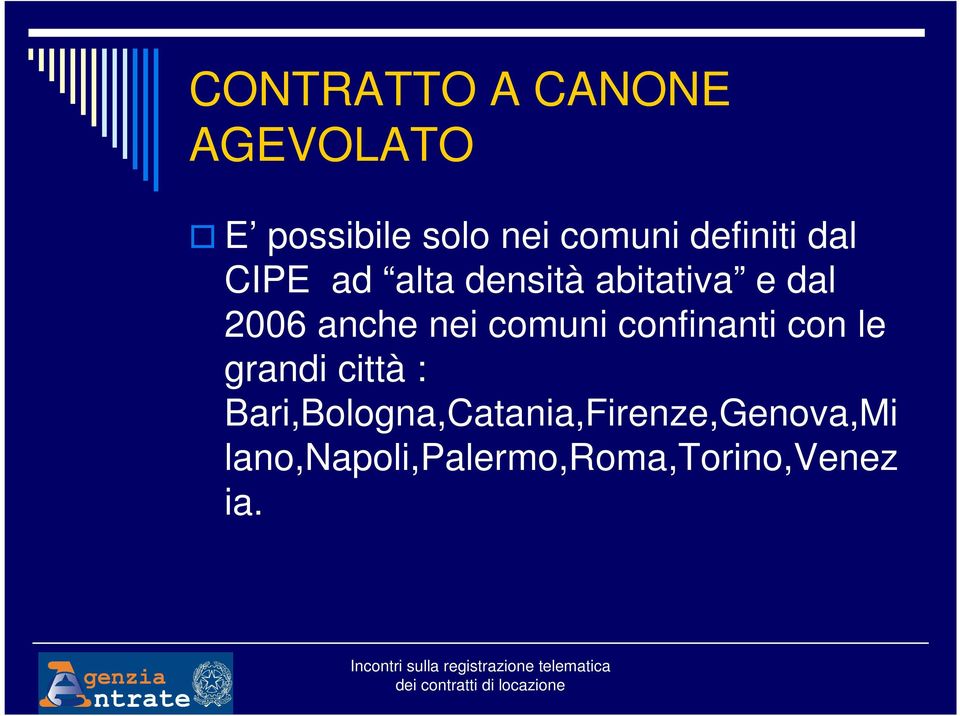 nei comuni confinanti con le grandi città :