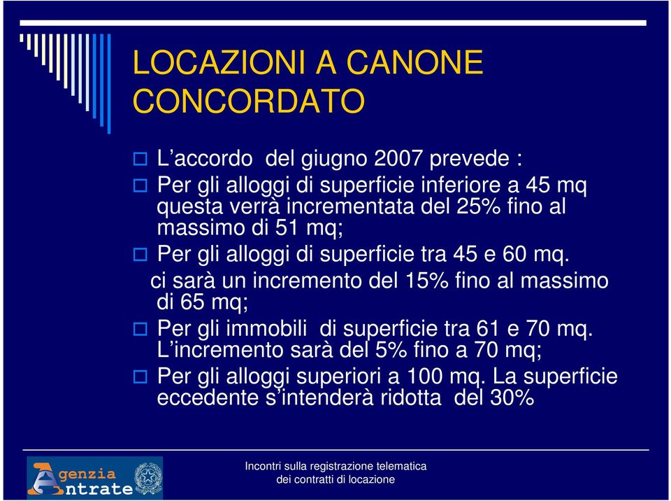 ci sarà un incremento del 15% fino al massimo di 65 mq; Per gli immobili di superficie tra 61 e 70 mq.