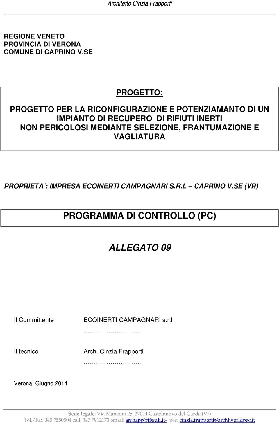 SELEZIONE, FRANTUMAZIONE E VAGLIATURA PROPRIETA : IMPRESA ECOINERTI CAMPAGNARI S.R.L CAPRINO V.