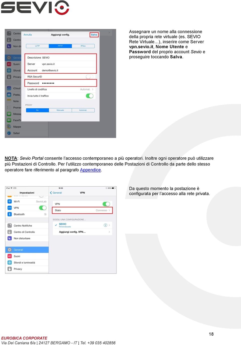 NOTA: Sevio Portal consente l accesso contemporaneo a più operatori. Inoltre ogni operatore può utilizzare più Postazioni di Controllo.