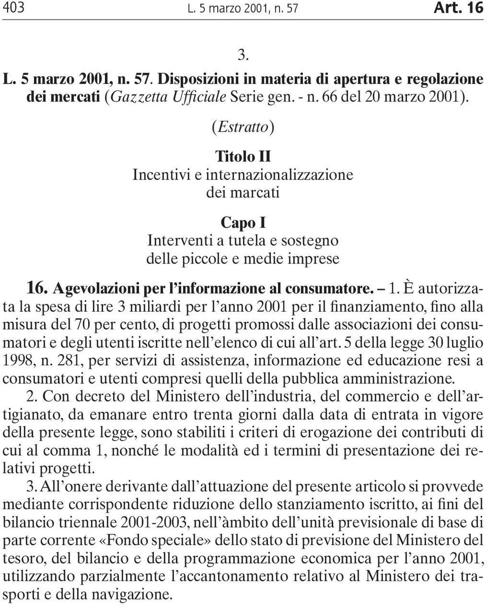 . Agevolazioni per l informazione al consumatore. 1.