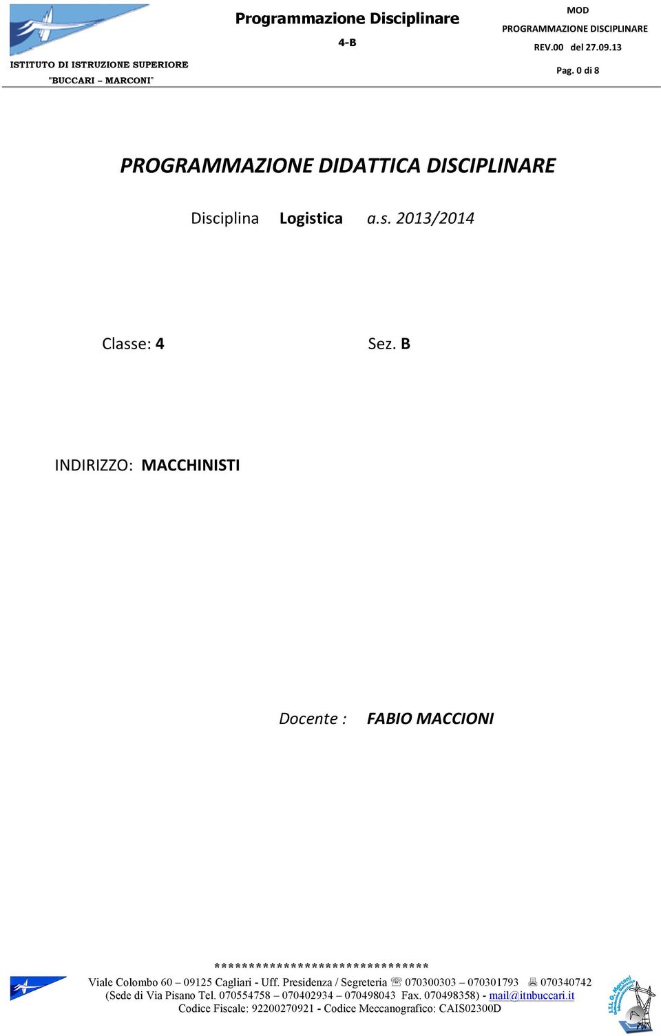 Disciplina Logistica a.s. 2013/2014 Classe: 4 Sez.