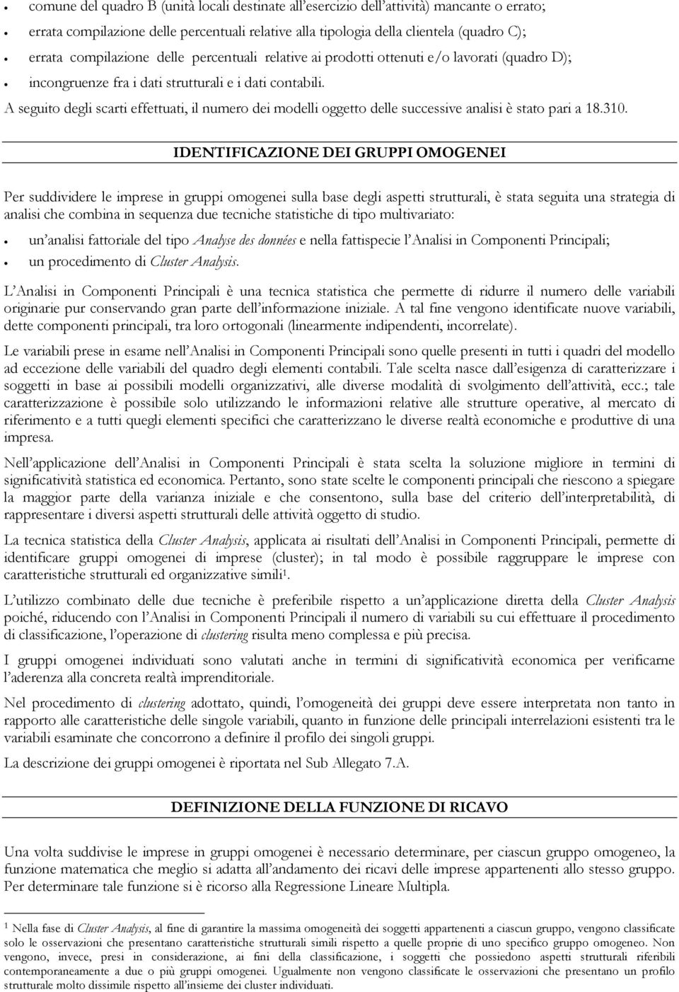 A seguito degli scarti effettuati, il numero dei modelli oggetto delle successive analisi è stato pari a 18.310.