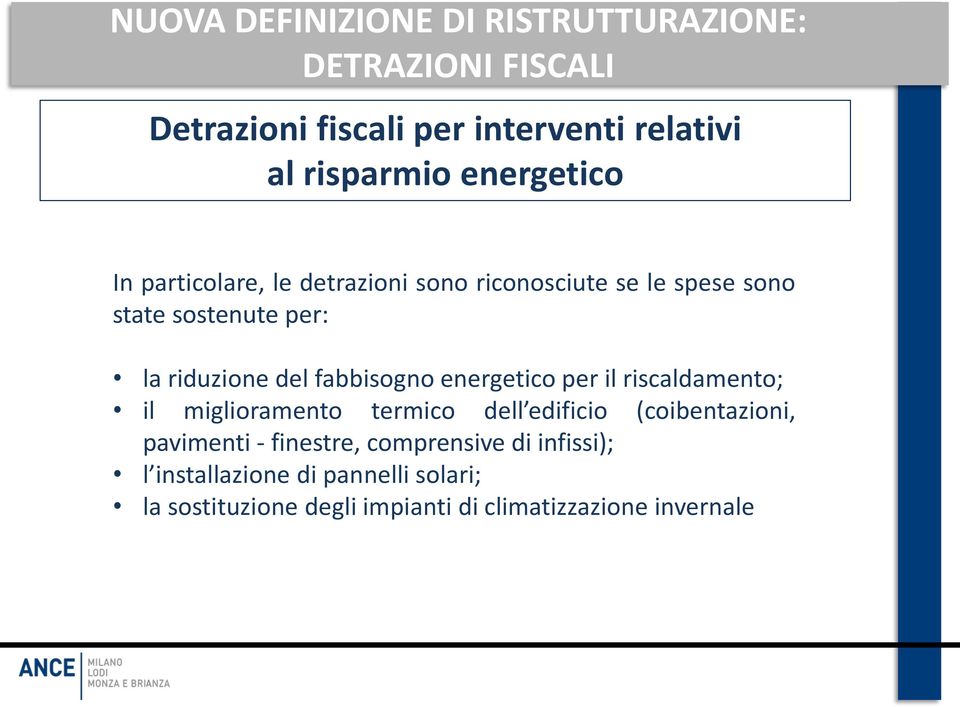 riscaldamento; il miglioramento termico dell edificio (coibentazioni, pavimenti - finestre,