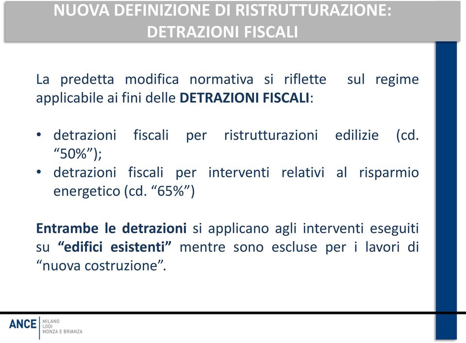 50% ); detrazioni fiscali per interventi relativi al risparmio energetico (cd.