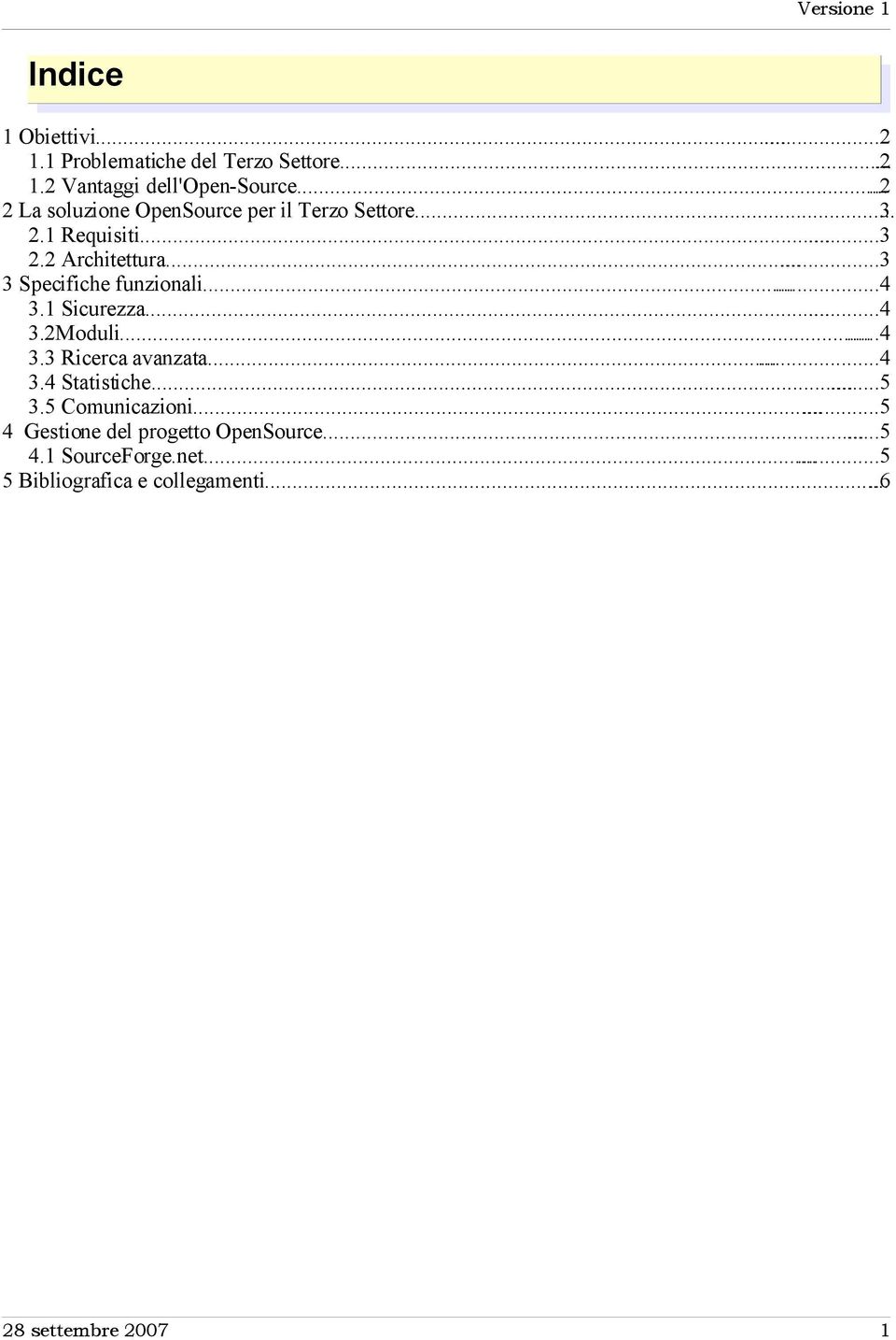 .....3 3 Specifiche funzionali......4 3.1 Sicurezza......4 3.2Moduli......4 3.3 Ricerca avanzata......4 3.4 Statistiche.