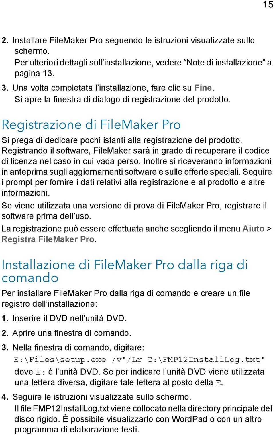Registrazione di FileMaker Pro Si prega di dedicare pochi istanti alla registrazione del prodotto.