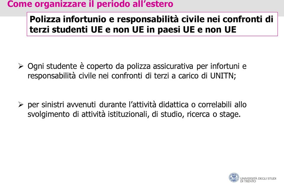 responsabilità civile nei confronti di terzi a carico di UNITN; per sinistri avvenuti