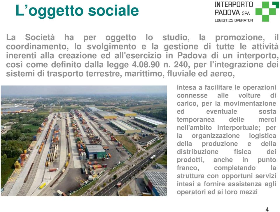 240, per l'integrazione dei sistemi di trasporto terrestre, marittimo, fluviale ed aereo, intesa a facilitare le operazioni connesse alle volture di carico, per la movimentazione