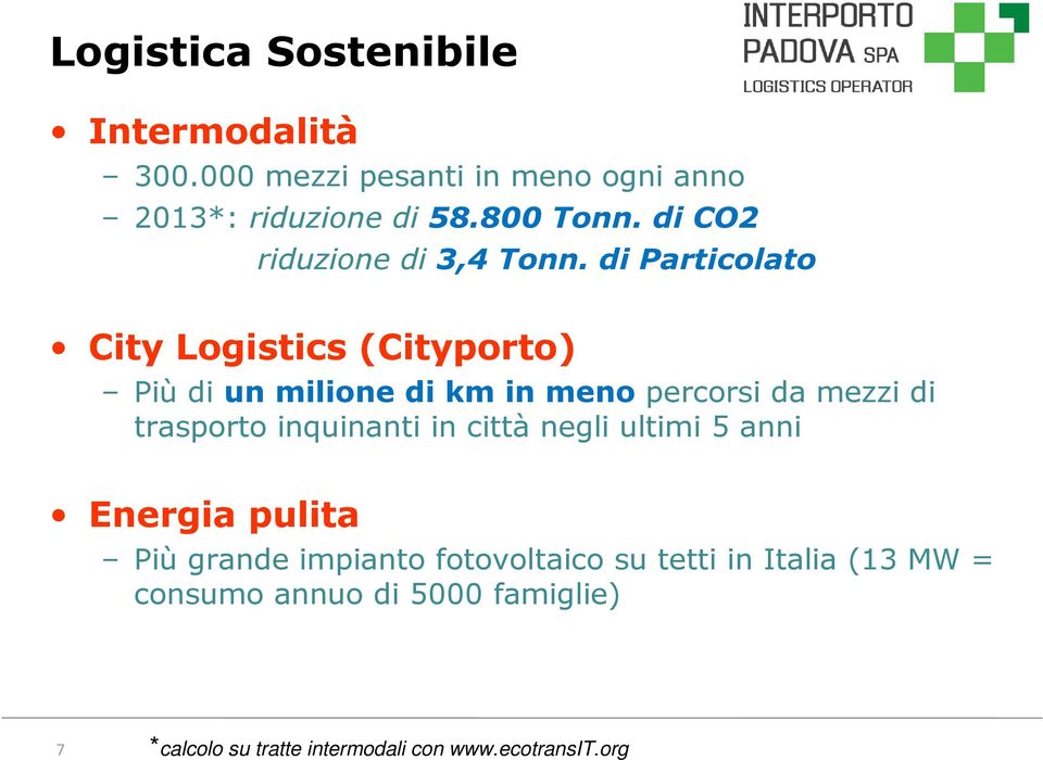 di Particolato City Logistics (Cityporto) Più di un milione di km in meno percorsi da mezzi di trasporto