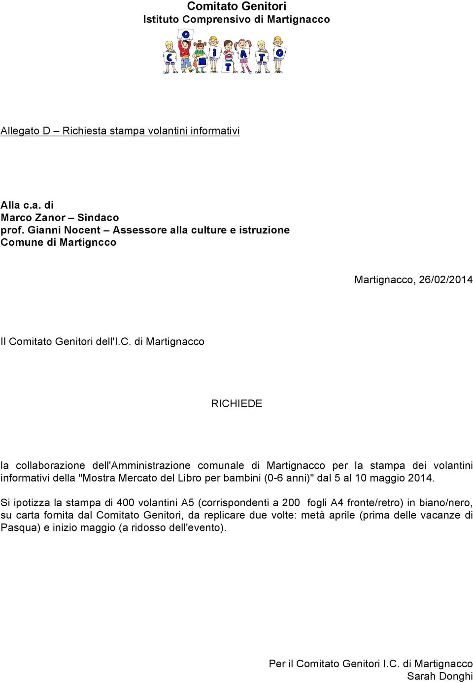 Si ipotizza la stampa di 400 volantini A5 (corrispondenti a 200 fogli A4 fronte/retro) in biano/nero, su carta fornita dal